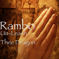 Rambo - Un-Leash Thee Dragon (Explicit)