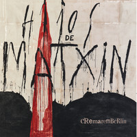 Hijos de Matxín - Cremarem Berlín