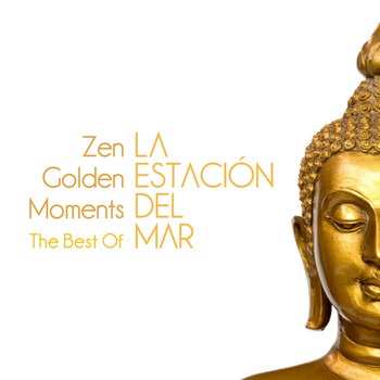 La Estación Del Mar - The Best Of… Zen Golden Moments