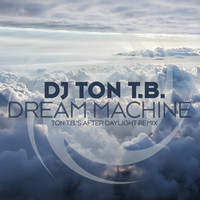 DJ Ton T.B. - Dream Machine (Ton T.B.'s After Daylight Remix)