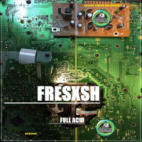Fresxsh - Full Acid