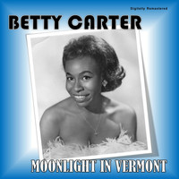 Betty Carter - Moonlight in Vermont (Digitally Remastered)