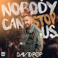 David Pop - Nobody Can Stop Us