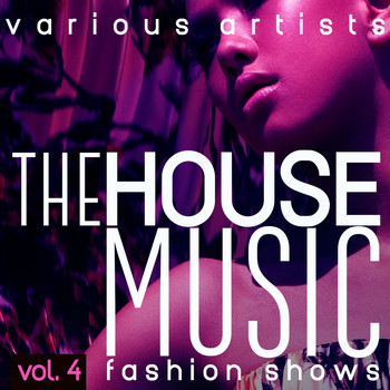 Various Artists - The House Music Fashion Shows, Vol. 4