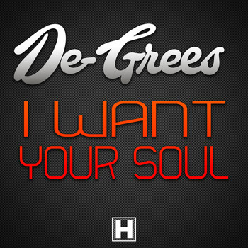 De-Grees - I Want Your Soul