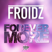 FROIDZ - Forevermore