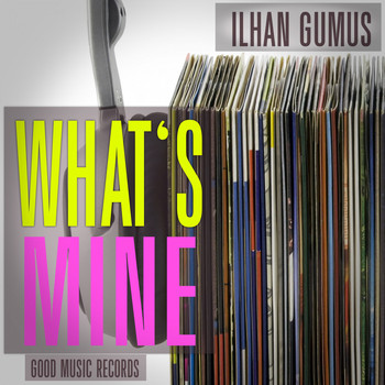 Ilhan Gumus - What Is Mine