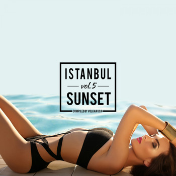 Volkan Uca - Istanbul Sunset, Vol. 5 (Explicit)