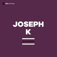 Joseph K - Sick Rabbit