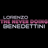 Lorenzo Benedettini - The Never Doing
