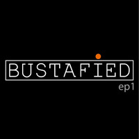 Bustafied - Ep1