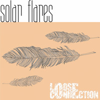 Loose Connection - Solar Flares