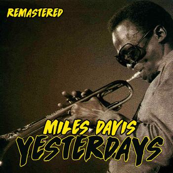Miles Davis - Yesterdays (Remastered)