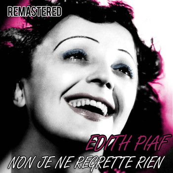 Édith Piaf - Non, je ne regrette rien (Remastered)