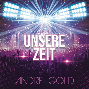 Andre GOLD - Unsere Zeit (Club Mix)