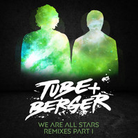 Tube & Berger - We Are All Stars (Remixes, Pt. 1)