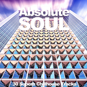 Various Artists - Absolute Soul (30 Superb Chillhouse Tracks)