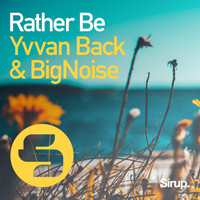 Yvvan Back & BigNoise - Rather Be