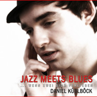 Daniel Küblböck - Jazz Meets Blues