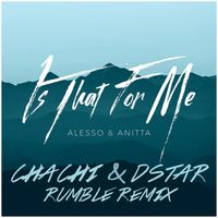 Alesso & Anitta - Is That For Me (Chachi & Dstar Rumble Remix)