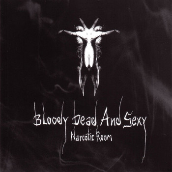 Bloody Dead And Sexy - Narcotic Room - Limited Edition Bonus Disc