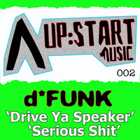 D-Funk - Drive Ya Speaker / Serious Shit (Explicit)