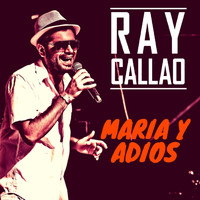 Ray Callao - María y Adiós (En Vivo)