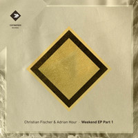 Christian Fischer & Adrian Hour - Weekend EP, Pt. 1
