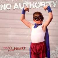 No Authority - Don't Lose Heart