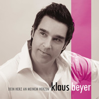 Klaus Beyer - Dein Herz an Meinem Herzen