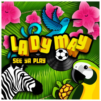 Lady May - See Ya Play
