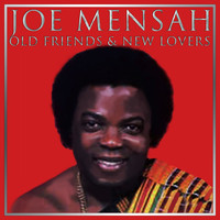 Joe Mensah - Old Friends & New Lovers