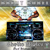 Brent Borel - Ghetto Blaster (Dark Shadows Remix)