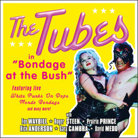 The Tubes - Bondage at the Bush