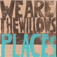 We Are The Willows - Places