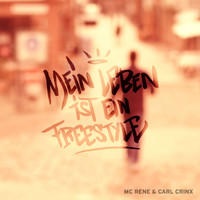 MC Rene & Carl Crinx - Mein Leben Ist Ein Freestyle