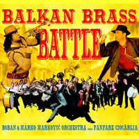 Boban & Marko Markovic Orchestra & Fanfare Ciocarlia - Balkan Brass Battle