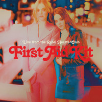 First Aid Kit - Live from the Rebel Hearts Club (Explicit)