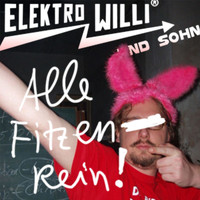 Elektro Willi und Sohn - Alle Fitzen Rein (Explicit)