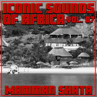 Mamman Shata - Iconic Sounds Of Africa - Vol. 87