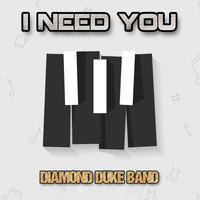 Diamond Duke Band - I Need You