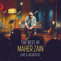 Maher Zain - The Best of Maher Zain Live & Acoustic