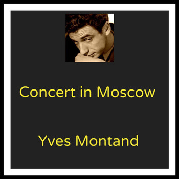 Yves Montand - Concert in Moscow