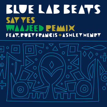 Blue Lab Beats - Say Yes (WAAJEED Remix)