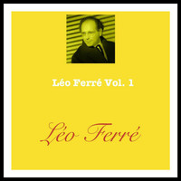Léo Ferré - Léo Ferré, Vol. 1