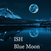 Ish - Blue Moon