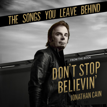 Jonathan Cain - The Songs You Leave Behind (From the Book Don't Stop Believin')