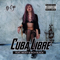 D-Ego - Cuba Libre (Explicit)
