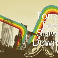 Tony Tee - Slow Down