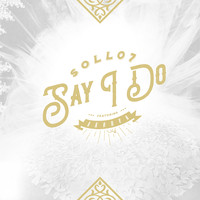 Sollo7 - Say I Do